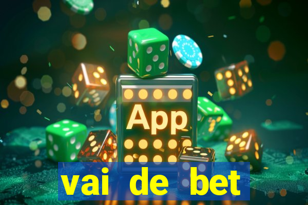 vai de bet esportes da sorte